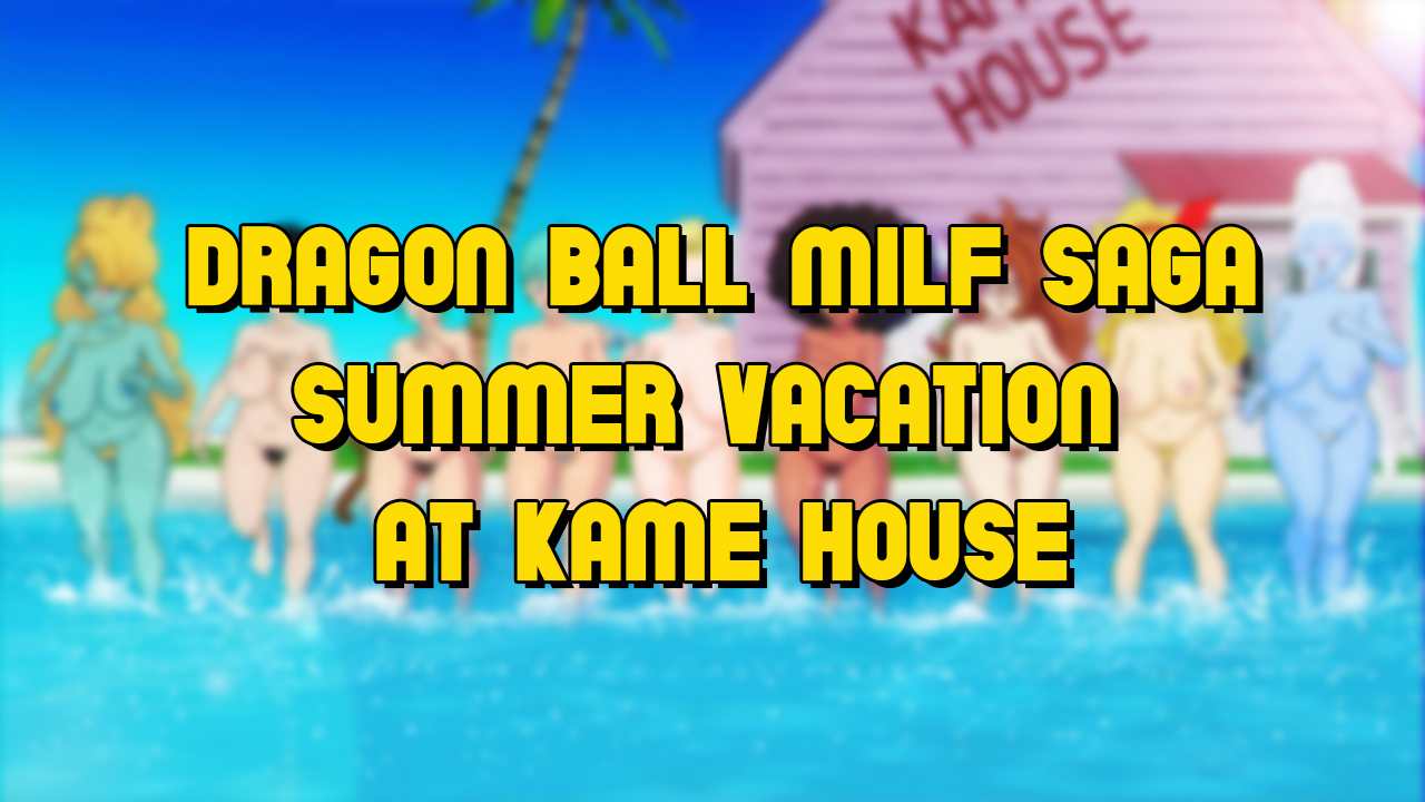 Dragon Ball Milf Saga: Summer Vacation at Kame House